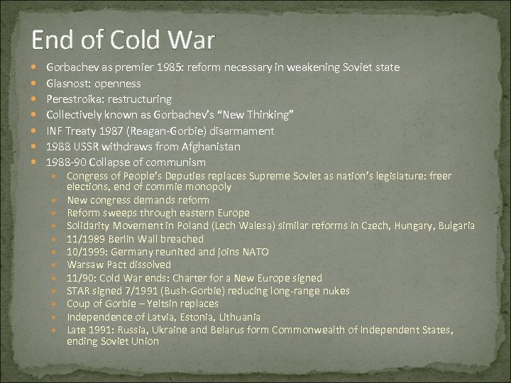 End of Cold War Gorbachev as premier 1985: reform necessary in weakening Soviet state