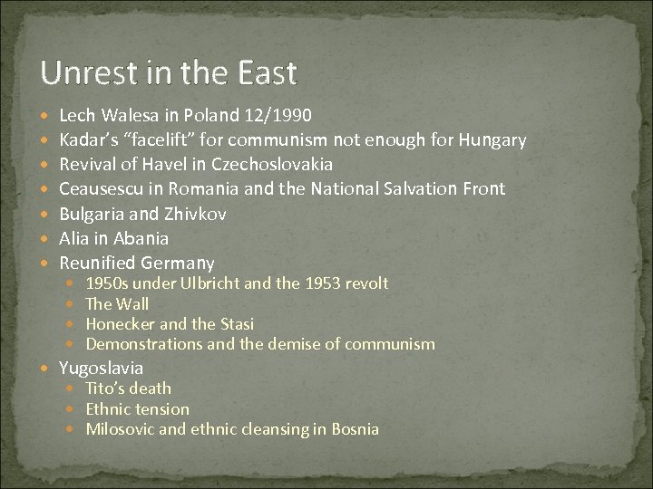 Unrest in the East Lech Walesa in Poland 12/1990 Kadar’s “facelift” for communism not