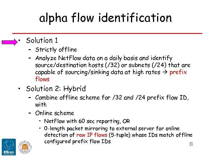 alpha flow identification • Solution 1 – Strictly offline – Analyze Net. Flow data