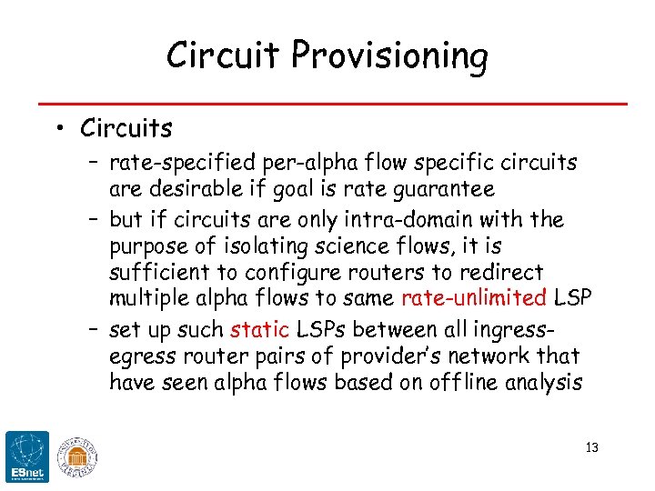Circuit Provisioning • Circuits – rate-specified per-alpha flow specific circuits are desirable if goal