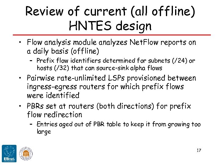 Review of current (all offline) HNTES design • Flow analysis module analyzes Net. Flow