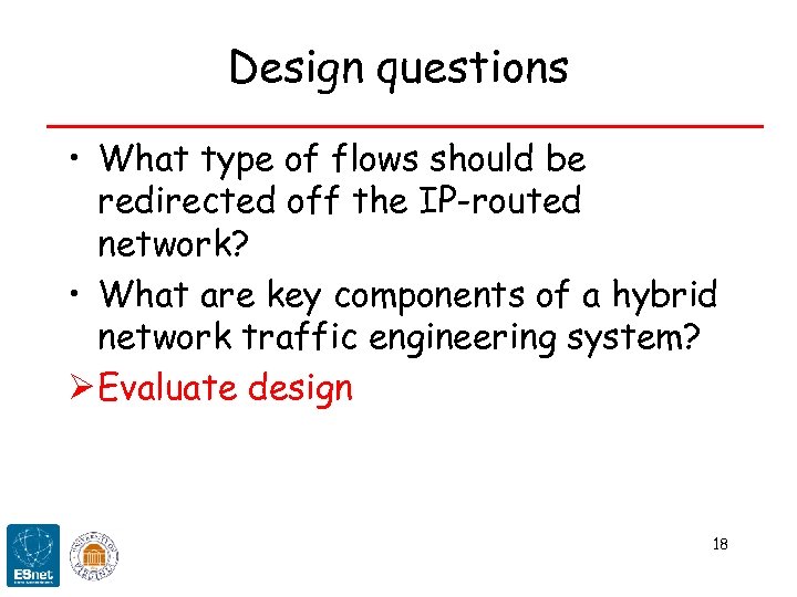 Design questions • What type of flows should be redirected off the IP-routed network?