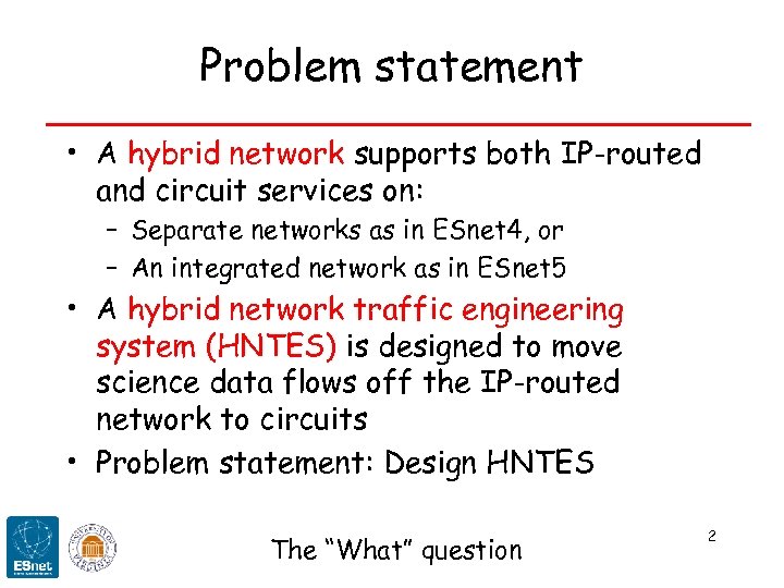 Problem statement • A hybrid network supports both IP-routed and circuit services on: –