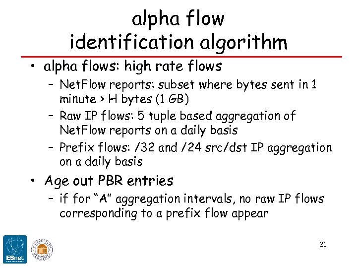 alpha flow identification algorithm • alpha flows: high rate flows – Net. Flow reports: