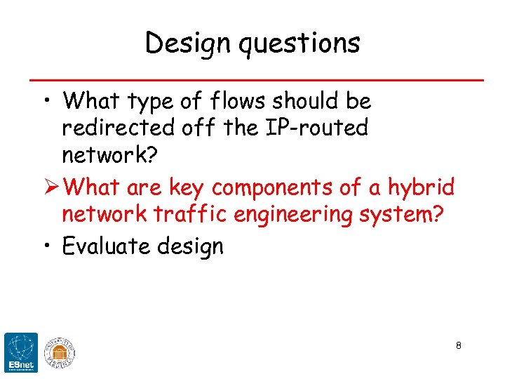 Design questions • What type of flows should be redirected off the IP-routed network?