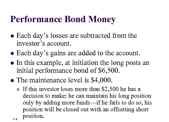 Performance Bond Money l l Each day’s losses are subtracted from the investor’s account.