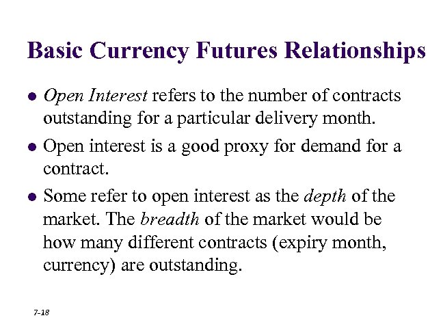 Basic Currency Futures Relationships l l l Open Interest refers to the number of