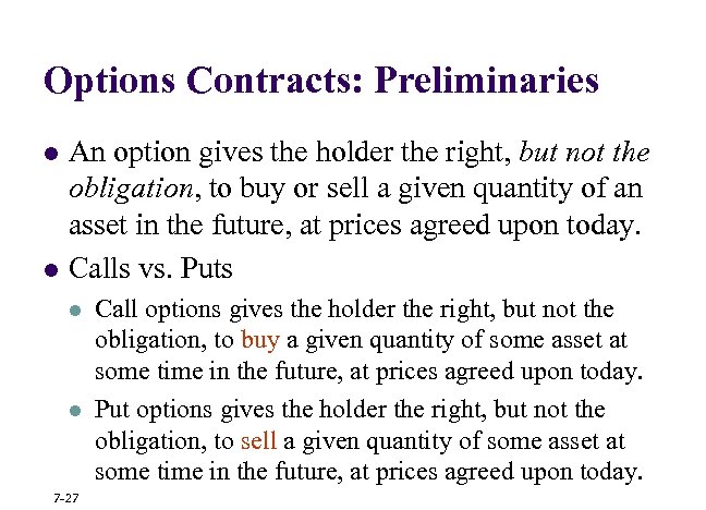 Options Contracts: Preliminaries l l An option gives the holder the right, but not