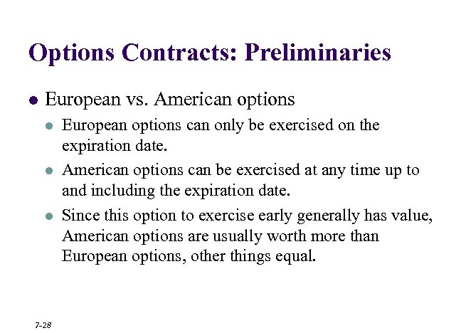 Options Contracts: Preliminaries l European vs. American options l l l 7 -28 European