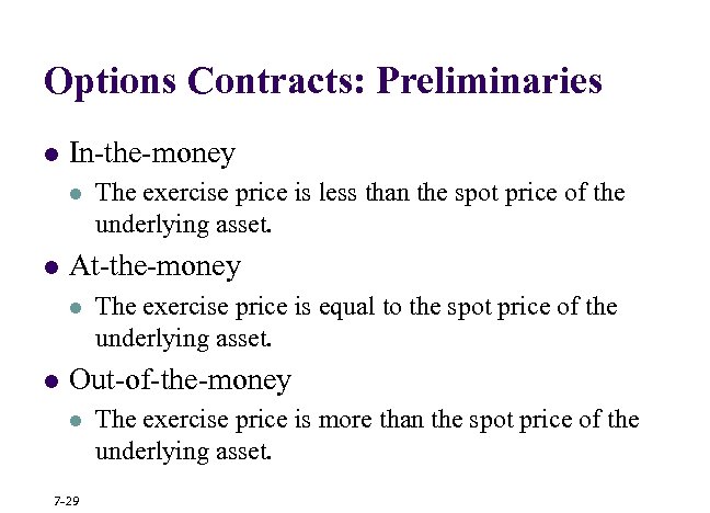 Options Contracts: Preliminaries l In-the-money l l At-the-money l l The exercise price is
