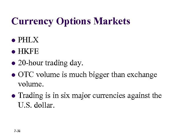 Currency Options Markets l l l PHLX HKFE 20 -hour trading day. OTC volume