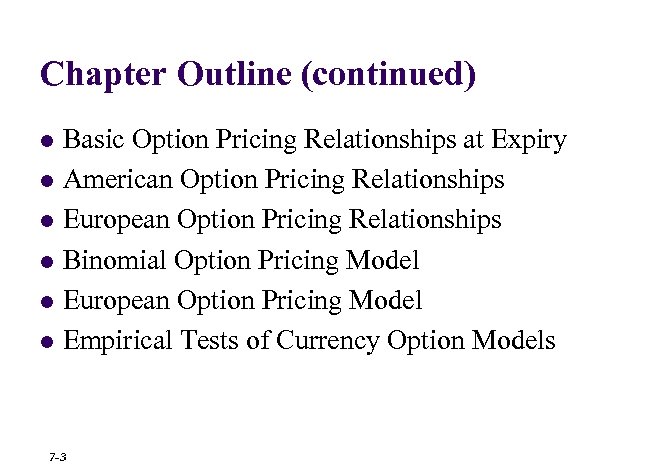 Chapter Outline (continued) l l l Basic Option Pricing Relationships at Expiry American Option