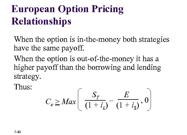 European Option Pricing Relationships When the option is in-the-money both strategies have the same