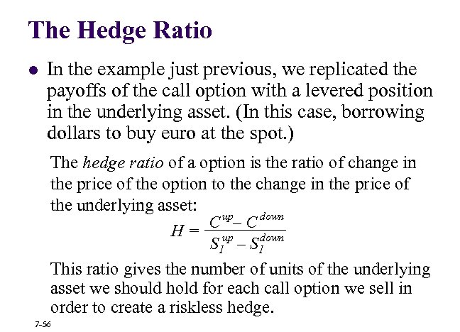 The Hedge Ratio l In the example just previous, we replicated the payoffs of