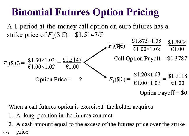 Binomial Futures Option Pricing A 1 -period at-the-money call option on euro futures has