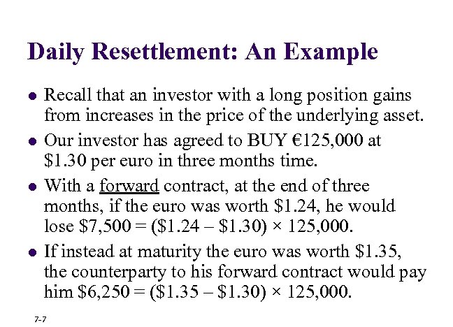 Daily Resettlement: An Example l l Recall that an investor with a long position