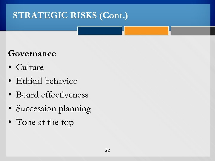 STRATEGIC RISKS (Cont. ) Governance • Culture • Ethical behavior • Board effectiveness •