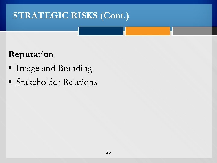 STRATEGIC RISKS (Cont. ) Reputation • Image and Branding • Stakeholder Relations 23 