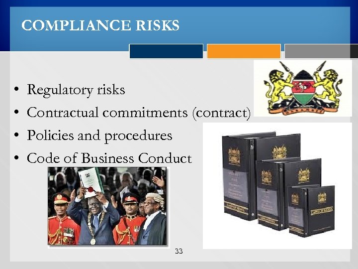 COMPLIANCE RISKS • • Regulatory risks Contractual commitments (contract) Policies and procedures Code of