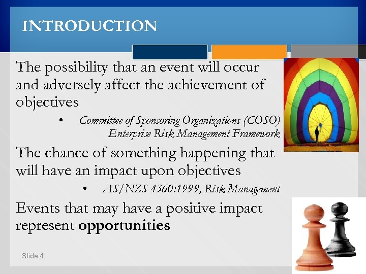 INTRODUCTION The possibility that an event will occur and adversely affect the achievement of