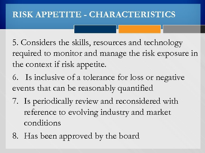 RISK APPETITE - CHARACTERISTICS 5. Considers the skills, resources and technology required to monitor