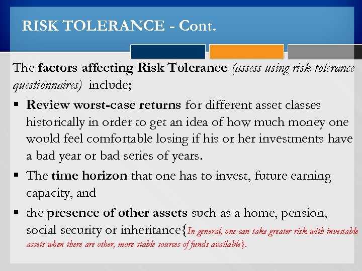 RISK TOLERANCE - Cont. The factors affecting Risk Tolerance (assess using risk tolerance questionnaires)