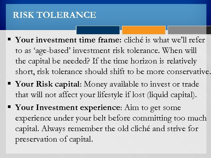 RISK TOLERANCE § Your investment time frame: cliché is what we'll refer to as