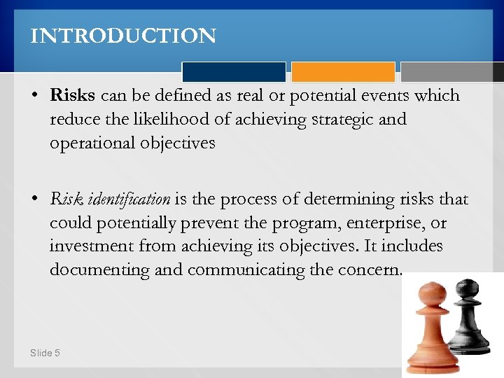 INTRODUCTION • Risks can be defined as real or potential events which reduce the