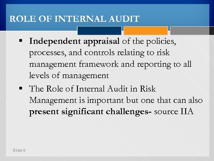 ROLE OF INTERNAL AUDIT § Independent appraisal of the policies, processes, and controls relating