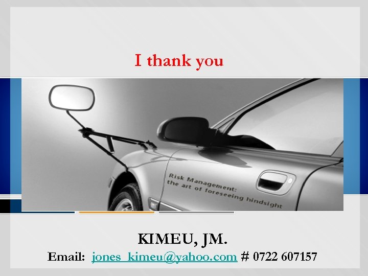 I thank you KIMEU, JM. Email: jones_kimeu@yahoo. com # 0722 607157 