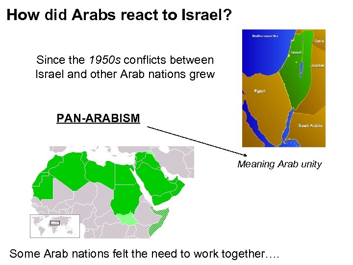 How did Arabs react to Israel? Since the 1950 s conflicts between Israel and