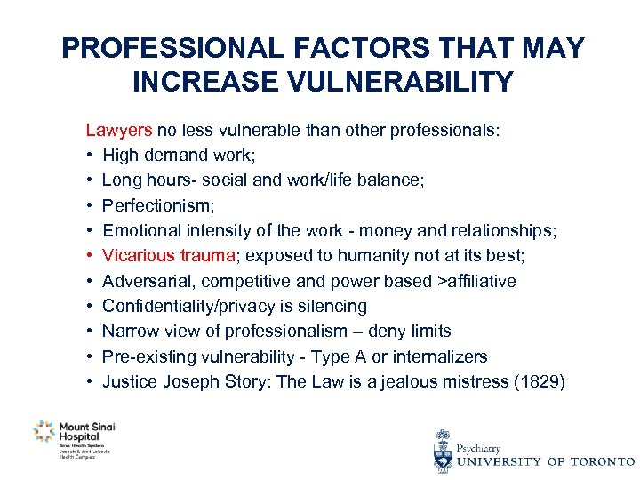 PROFESSIONAL FACTORS THAT MAY INCREASE VULNERABILITY Lawyers no less vulnerable than other professionals: •