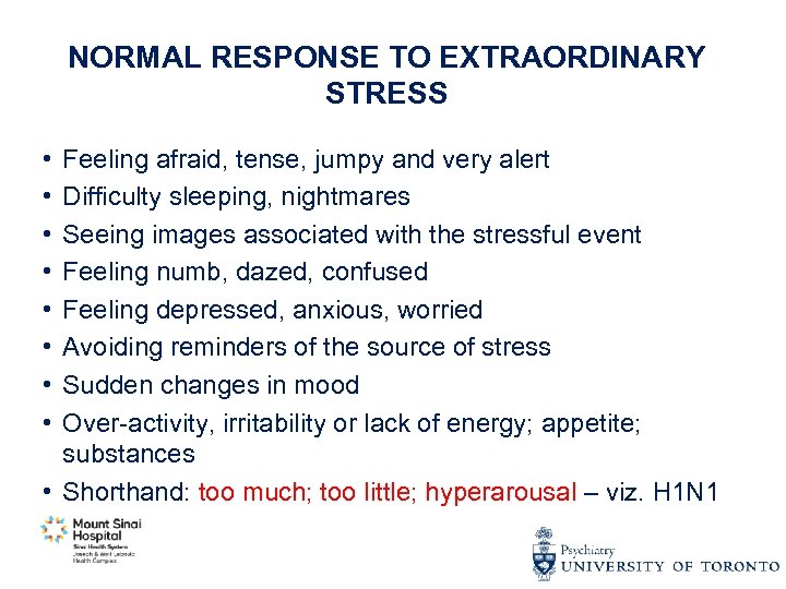 NORMAL RESPONSE TO EXTRAORDINARY STRESS • • Feeling afraid, tense, jumpy and very alert