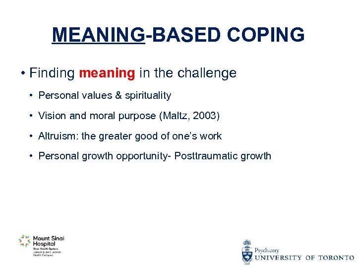 MEANING-BASED COPING • Finding meaning in the challenge • Personal values & spirituality •