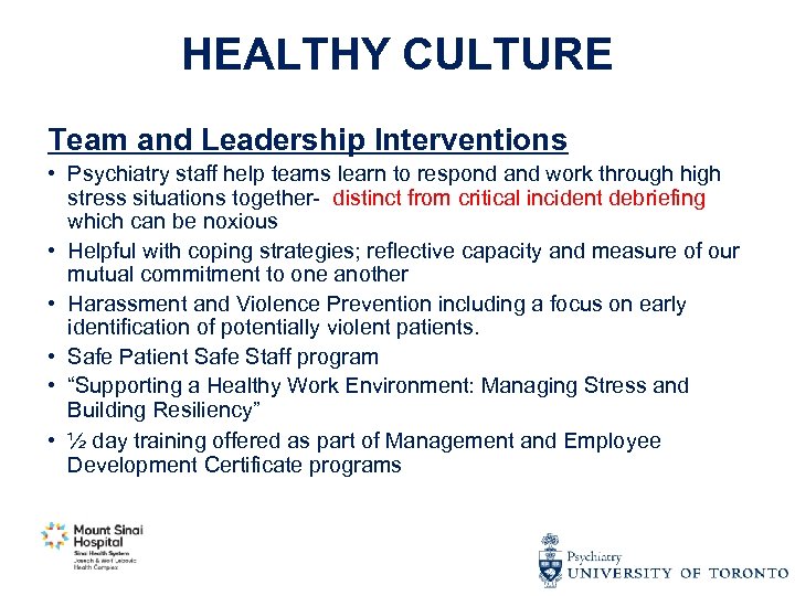 HEALTHY CULTURE Team and Leadership Interventions • Psychiatry staff help teams learn to respond