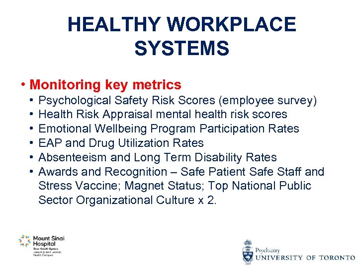 HEALTHY WORKPLACE SYSTEMS • Monitoring key metrics • • • Psychological Safety Risk Scores