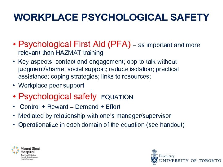 WORKPLACE PSYCHOLOGICAL SAFETY • Psychological First Aid (PFA) – as important and more relevant