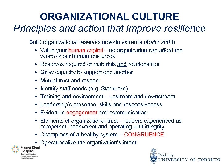 ORGANIZATIONAL CULTURE Principles and action that improve resilience Build organizational reserves now>in extremis (Maltz