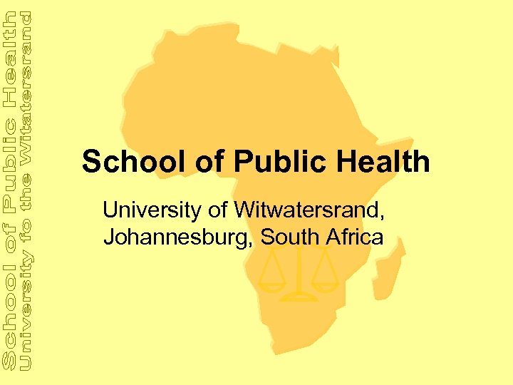 School of Public Health University of Witwatersrand, Johannesburg, South Africa 
