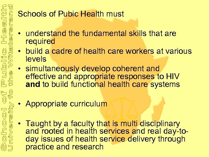 Schools of Pubic Health must • understand the fundamental skills that are required •