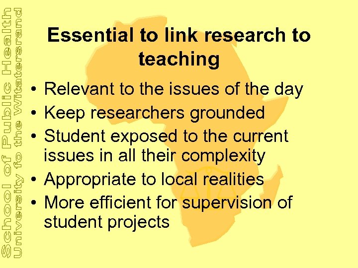 Essential to link research to teaching • Relevant to the issues of the day