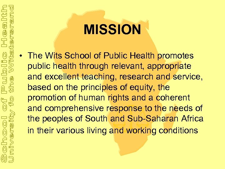 MISSION • The Wits School of Public Health promotes public health through relevant, appropriate
