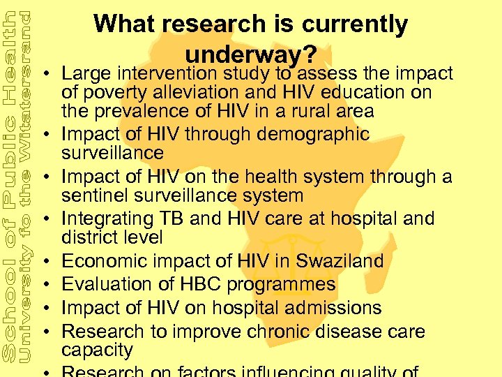 What research is currently underway? • Large intervention study to assess the impact of