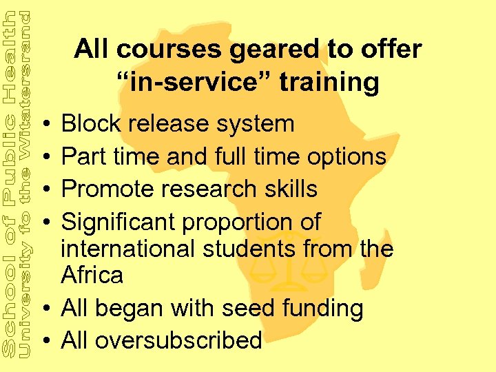 All courses geared to offer “in-service” training • • Block release system Part time