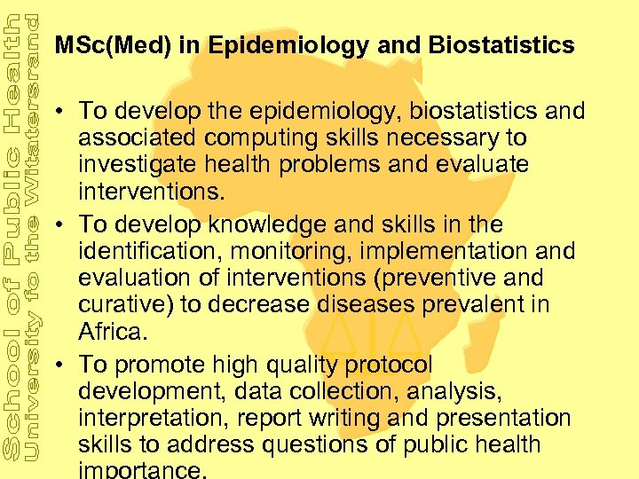 MSc(Med) in Epidemiology and Biostatistics • To develop the epidemiology, biostatistics and associated computing