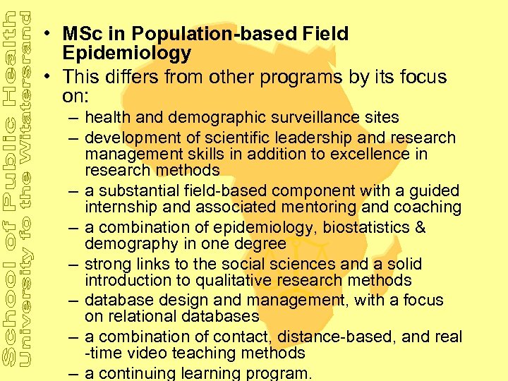  • MSc in Population-based Field Epidemiology • This differs from other programs by