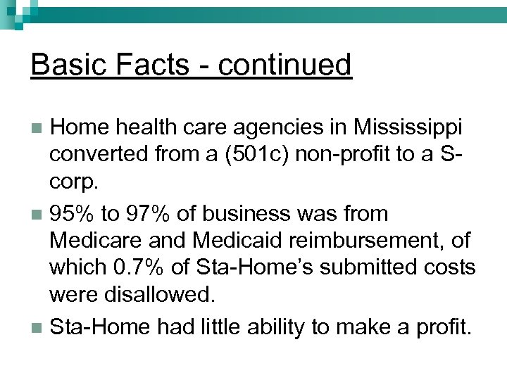 Basic Facts - continued Home health care agencies in Mississippi converted from a (501