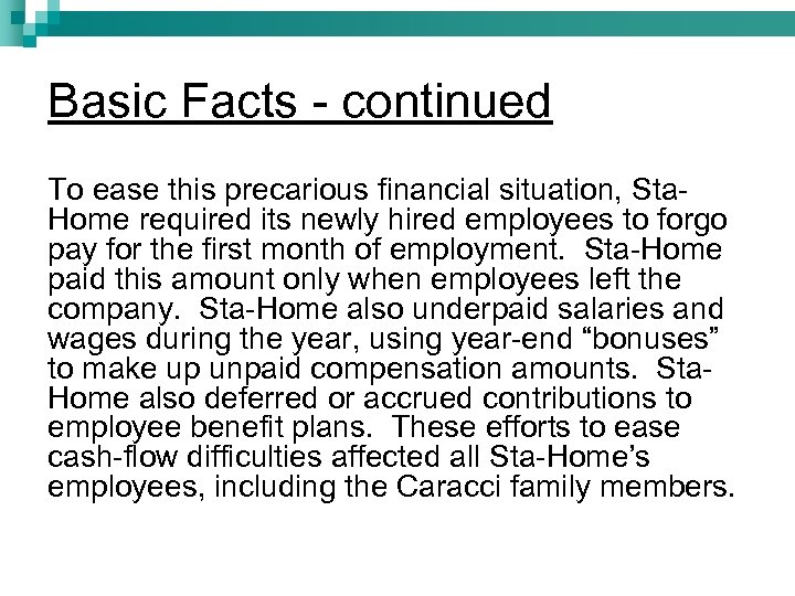 Basic Facts - continued To ease this precarious financial situation, Sta. Home required its