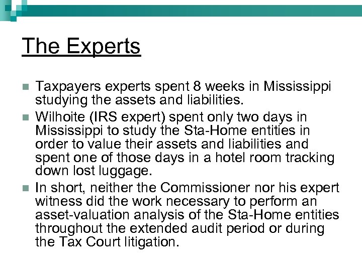 The Experts n n n Taxpayers experts spent 8 weeks in Mississippi studying the