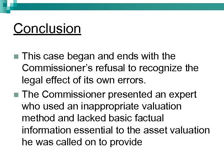Conclusion This case began and ends with the Commissioner’s refusal to recognize the legal